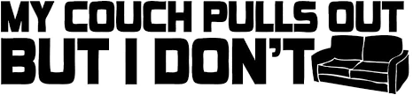 I Don't Pull out but couch does sticker
